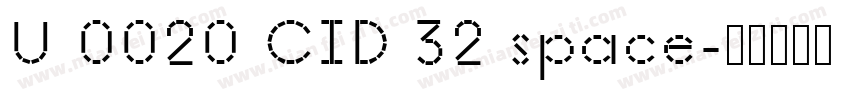 U 0020 CID 32 space字体转换